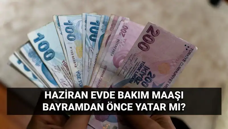Evde Bakım Maaşı Bayram Öncesi Hesaplara Geçti mi?