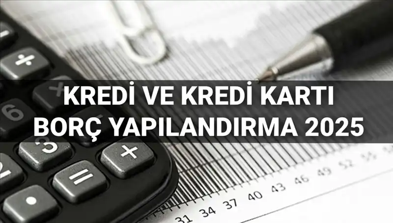 2025'te Kredi ve Kredi Kartı Borcu Yapılandırma: BDDK'dan Yeni Fırsatlar