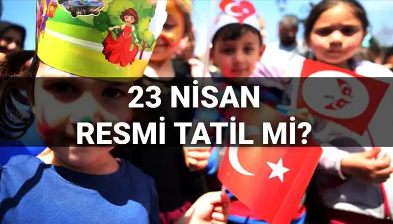 23 Nisan Ulusal Egemenlik ve Çocuk Bayramı: Okullar Tatil mi, Yarım Gün mü?