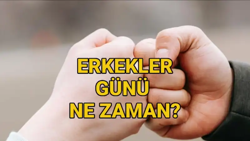 2025’te Erkekler Günü Ne Zaman Kutlanacak? Tarihçesi ve Önemi