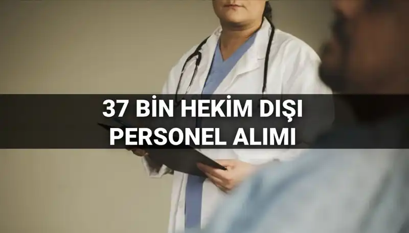 2025'te Sağlık Bakanlığı 37 Bin Hekim Dışı Personel Alacak!