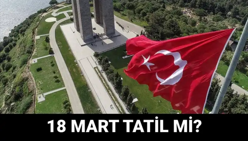 18 Mart'ta Okullar Açık mı? Çanakkale Zaferi’nin 110. Yıl Programı