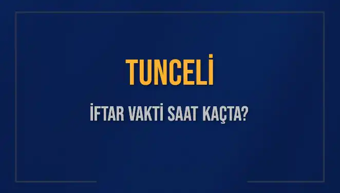 Tunceli'de İftar Saati Kaçta? Diyanet’in Güncel Bilgileriyle!