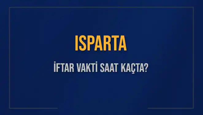 Isparta'da İftar Vakti Ne Zaman? Kaç Dakika Kaldı?