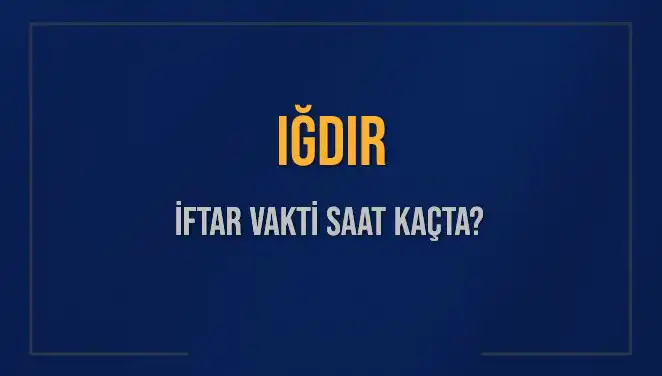 Iğdır İftar Vakti Hakkında Bilmeniz Gereken Her Şey