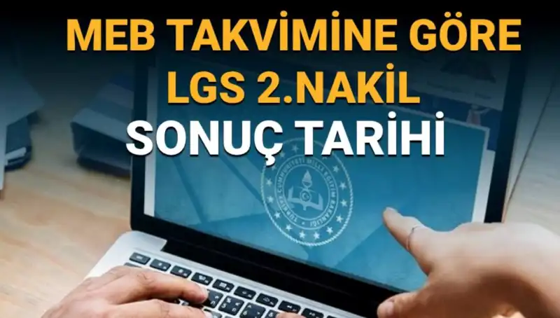 LGS 2. Nakil Süreci: 3. Tercihler ve Sonuç Tarihleri Hakkında Bilmeniz Gerekenler