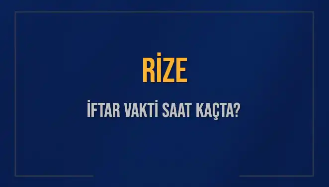 Rize İftar Vakti Bugün Saat Kaçta? İşte Detaylı Bilgiler