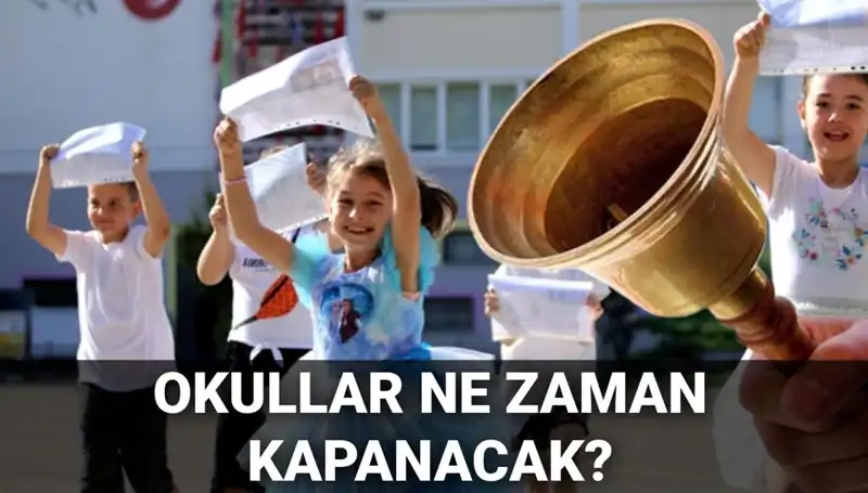 Okullar Ne Zaman Kapanacak? Yaz Tatili Süresi Değişti mi?