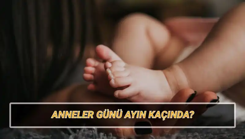 2025'te Anneler Günü Ne Zaman? İşte Tarihçesi ve Önemli Bilgiler