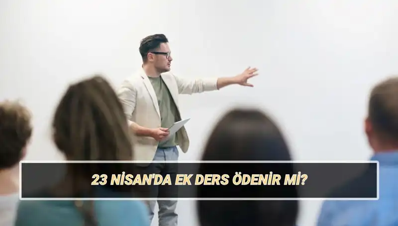 23 Nisan'da Öğretmenlerin Ek Ders Ücretleri Kesilir mi, Ne Kadar?