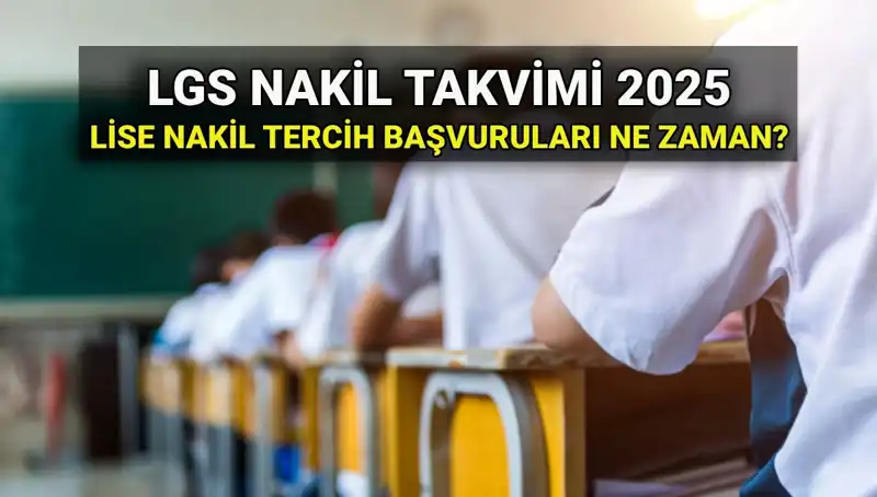 2025 LGS Sonrasında Lise Nakil Tarihleri ve Başvuru Süreci