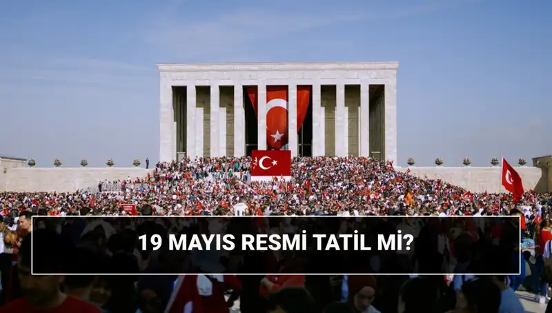 19 Mayıs Resmi Tatil Mi? Bayramın Anlamı ve Tarihi