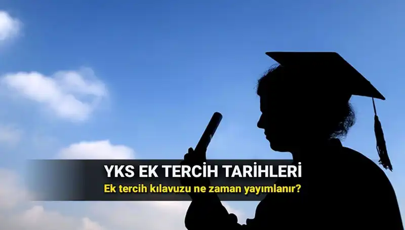2025 YKS Ek Tercih Tarihleri ve Kılavuz Detayları Açıklandı mı?